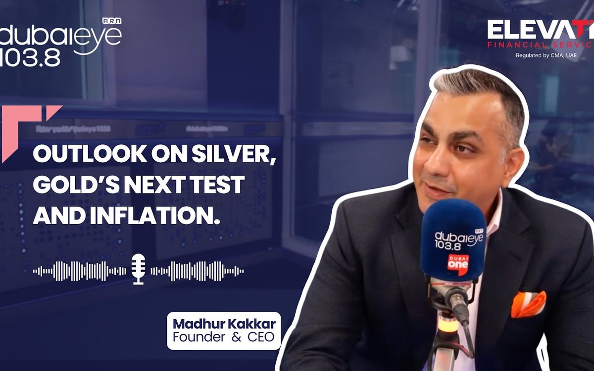 Madhur Kakkar of Elevate Financial Services featured in Dubai Eye 103.8 Business Breakfast: Silver outlook